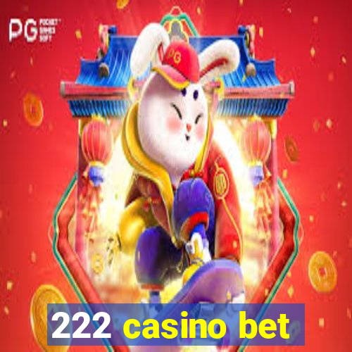 222 casino bet